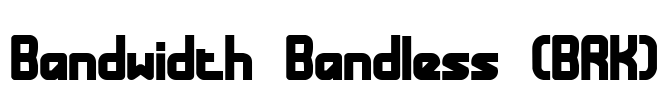 Bandwidth Bandless (BRK) Font Image