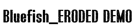Bluefish_ERODED DEMO Font Image