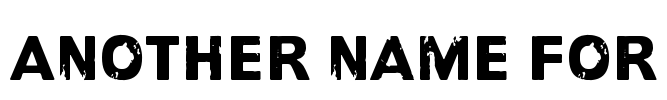 Another name for