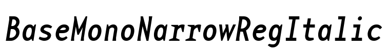 BaseMonoNarrowRegItalic Font Image