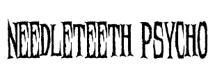 Needleteeth Psycho
