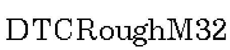 DTCRoughM32 Font Image