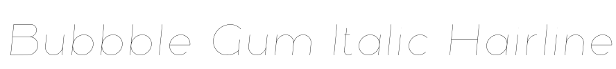 Bubbble Gum Italic Hairline
