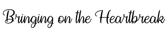 Bringing on the Heartbreak Font Image