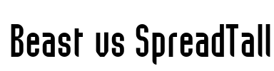 Beast vs SpreadTall