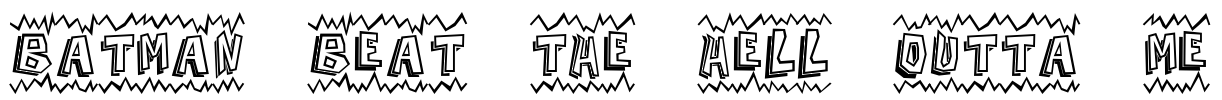 Batman Beat the hell Outta Me Font Image