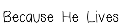 Because He Lives