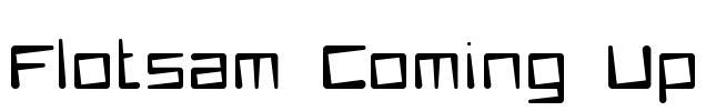 Flotsam Coming Up Font Image