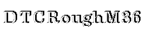 DTCRoughM36 Font Image