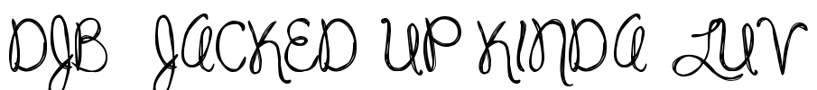 DJB  JACKED UP KINDA LUV