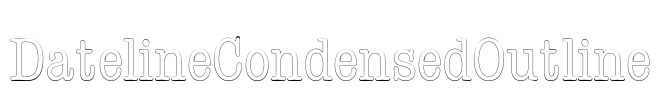 DatelineCondensedOutline