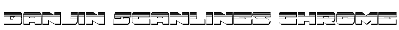 Banjin Scanlines Chrome Font Image