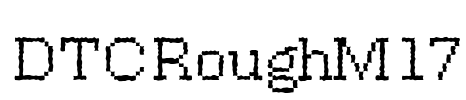 DTCRoughM17 Font Image