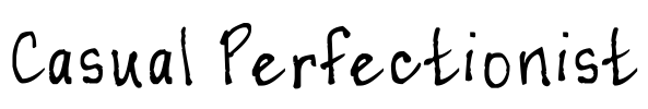 Casual Perfectionist