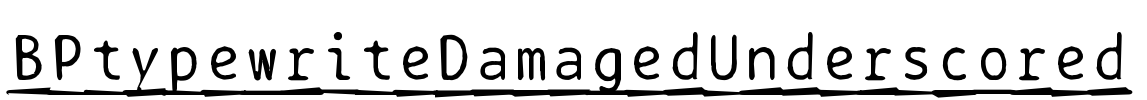 BPtypewriteDamagedUnderscored