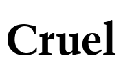Cruel