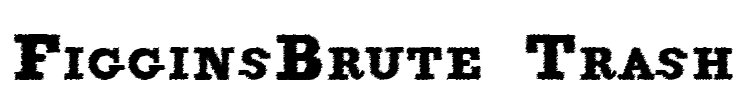 FigginsBrute Trash Font Image