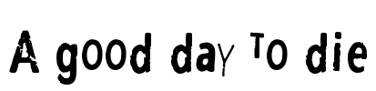 A good day to die