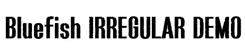 Bluefish IRREGULAR DEMO