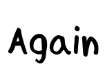 Again