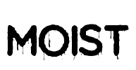 Moist