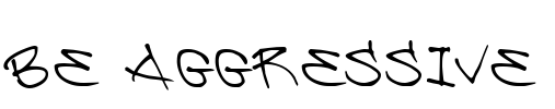 Be Aggressive Font Image
