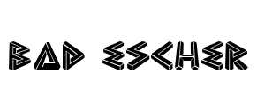 Bad Escher Font Image