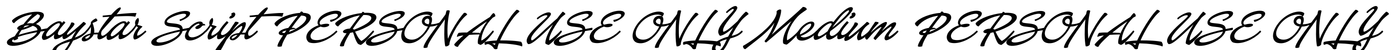 Baystar Script PERSONAL USE ONLY Medium PERSONAL USE ONLY