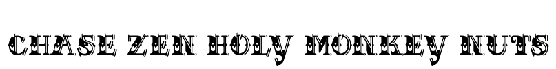CHASE ZEN HOLY MONKEY NUTS