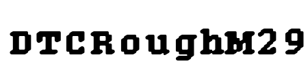DTCRoughM29 Font Image