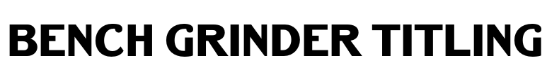 Bench Grinder Titling