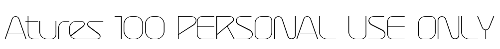 Atures 100 PERSONAL USE ONLY Font Image