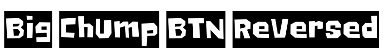 Big Chump BTN Reversed Font Image