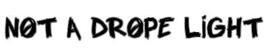 NOT A DROPE LIGHT