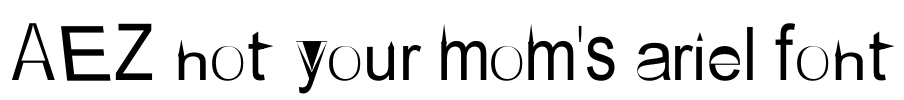 AEZ not your mom's ariel font