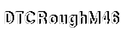 DTCRoughM46 Font Image