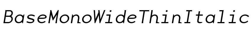 BaseMonoWideThinItalic Font Image