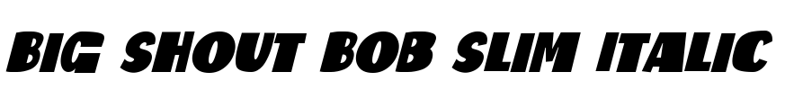 Big Shout Bob Slim Italic