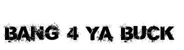 Bang 4 Ya Buck Font Image
