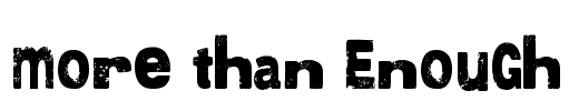 More than Enough Font Image