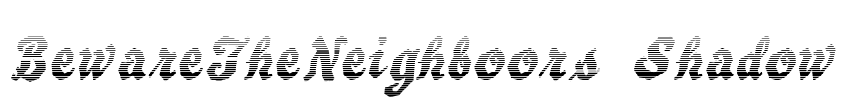 BewareTheNeighboors Shadow Font Image
