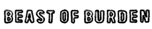 Beast Of Burden Font Image