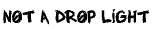 NOT A DROP LIGHT Font Image