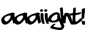 aaaiight! Font Image