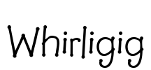 Whirligig