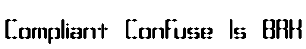 Compliant Confuse 1s BRK