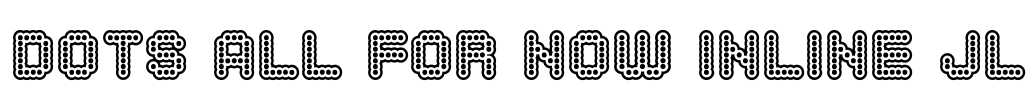 Dots All For Now Inline JL Font Image