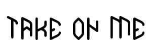 TAKE ON ME Font Image
