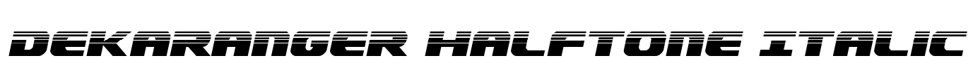 Dekaranger Halftone Italic Font Image
