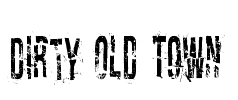 Dirty Old Town